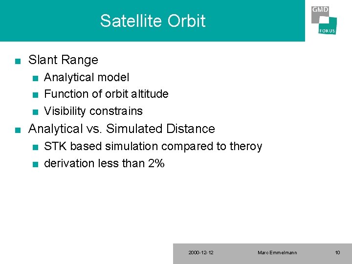 Satellite Orbit n Slant Range n n Analytical model Function of orbit altitude Visibility