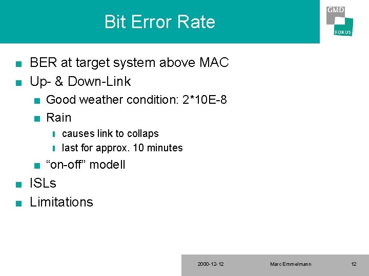 Bit Error Rate n n BER at target system above MAC Up- & Down-Link