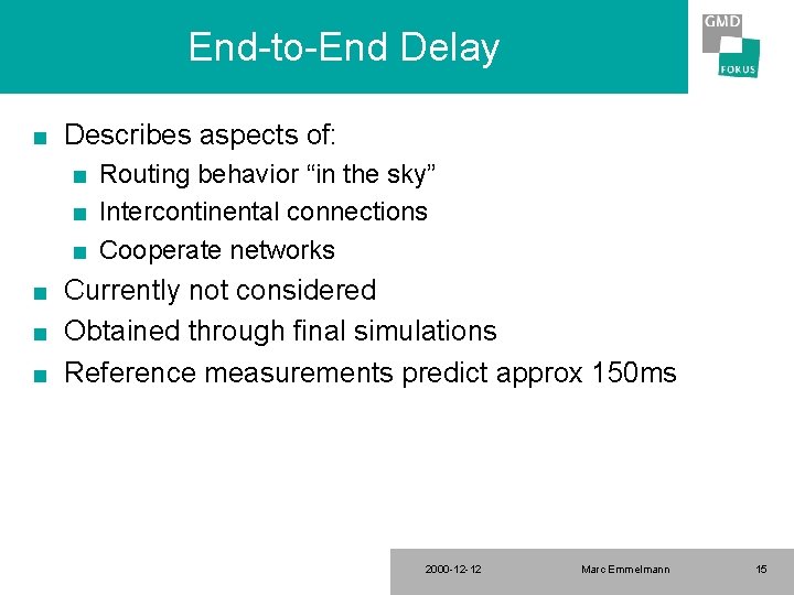 End-to-End Delay n Describes aspects of: n n n Routing behavior “in the sky”