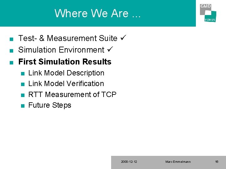 Where We Are. . . n n n Test- & Measurement Suite Simulation Environment