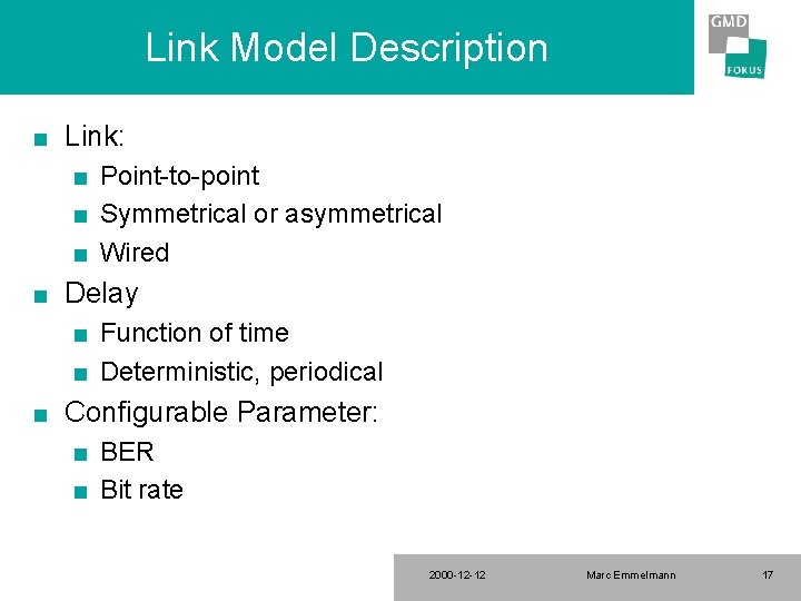 Link Model Description n Link: n n Delay n n n Point-to-point Symmetrical or