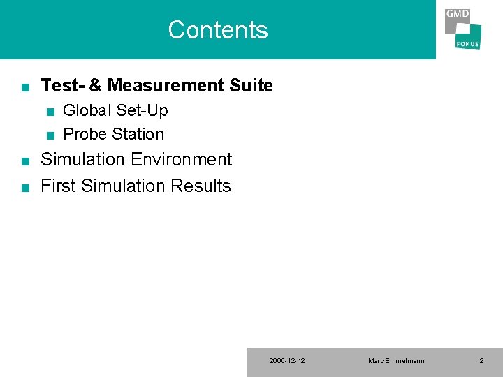 Contents n Test- & Measurement Suite n n Global Set-Up Probe Station Simulation Environment