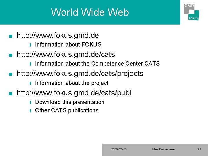 World Wide Web n http: //www. fokus. gmd. de y n http: //www. fokus.