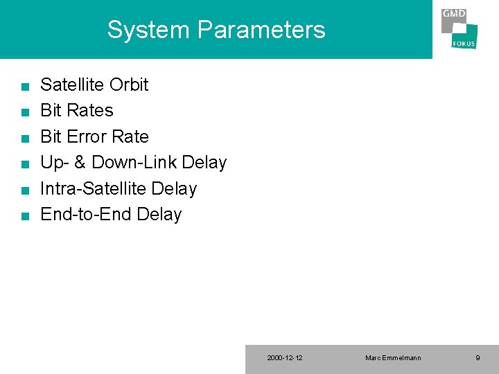 System Parameters n n n Satellite Orbit Bit Rates Bit Error Rate Up- &