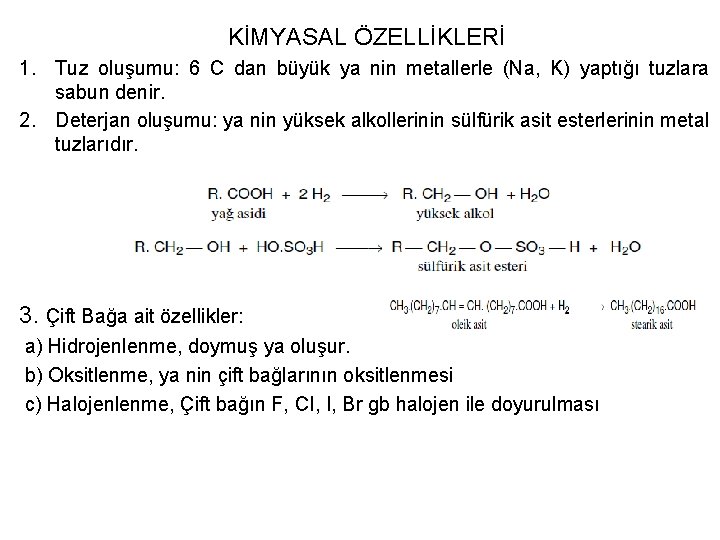 KİMYASAL ÖZELLİKLERİ 1. Tuz oluşumu: 6 C dan büyük ya nin metallerle (Na, K)