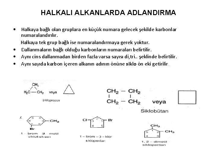 HALKALI ALKANLARDA ADLANDIRMA • Halkaya bağlı olan gruplara en küçük numara gelecek şekilde karbonlar