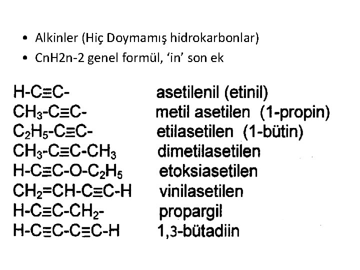  • Alkinler (Hiç Doymamış hidrokarbonlar) • Cn. H 2 n-2 genel formül, ‘in’