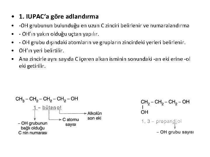  • 1. IUPAC‘a göre adlandırma • • • -OH grubunun bulunduğu en uzun