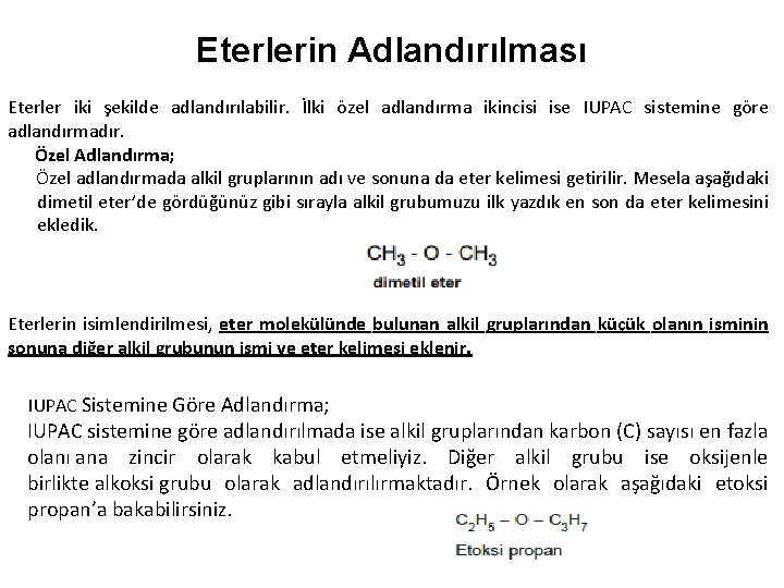 Eterlerin Adlandırılması Eterler iki şekilde adlandırılabilir. İlki özel adlandırma ikincisi ise IUPAC sistemine göre