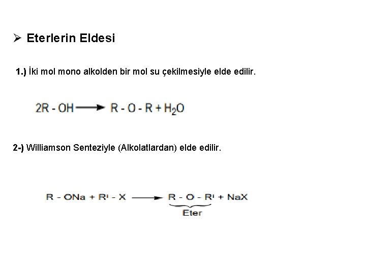 Ø Eterlerin Eldesi 1. ) İki mol mono alkolden bir mol su çekilmesiyle elde