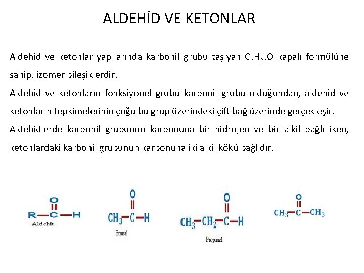 ALDEHİD VE KETONLAR Aldehid ve ketonlar yapılarında karbonil grubu taşıyan Cn. H 2 n.