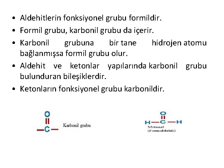  • Aldehitlerin fonksiyonel grubu formildir. • Formil grubu, karbonil grubu da içerir. •