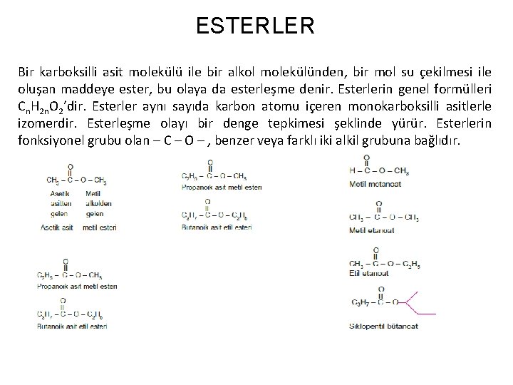 ESTERLER Bir karboksilli asit molekülü ile bir alkol molekülünden, bir mol su çekilmesi ile