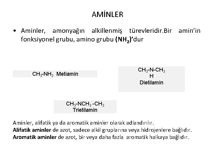 AMİNLER • Aminler, amonyağın alkillenmiş türevleridir. Bir amin’in fonksiyonel grubu, amino grubu (NH 2)’dur