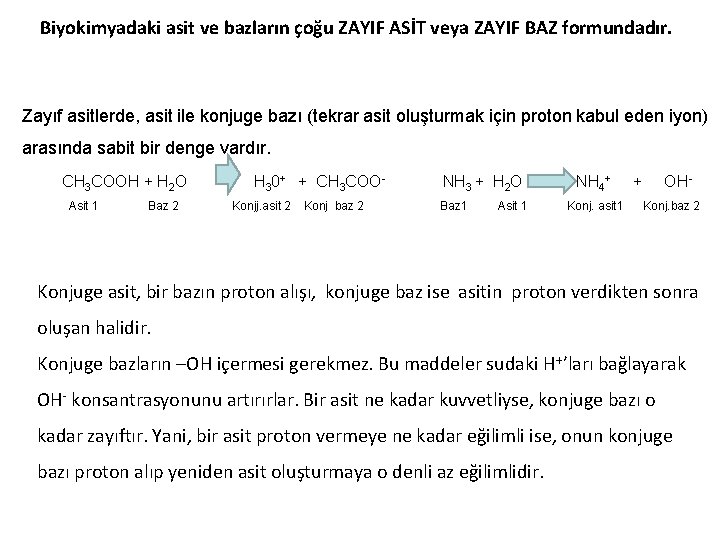 Biyokimyadaki asit ve bazların çoğu ZAYIF ASİT veya ZAYIF BAZ formundadır. Zayıf asitlerde, asit