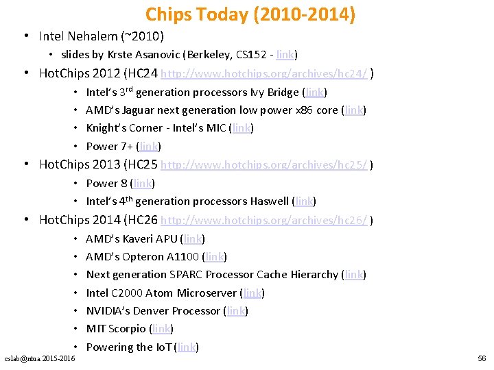 Chips Today (2010 -2014) • Intel Nehalem (~2010) • slides by Krste Asanovic (Berkeley,