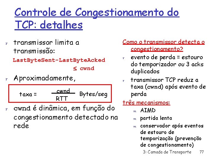 Controle de Congestionamento do TCP: detalhes r transmissor limita a transmissão: Last. Byte. Sent-Last.