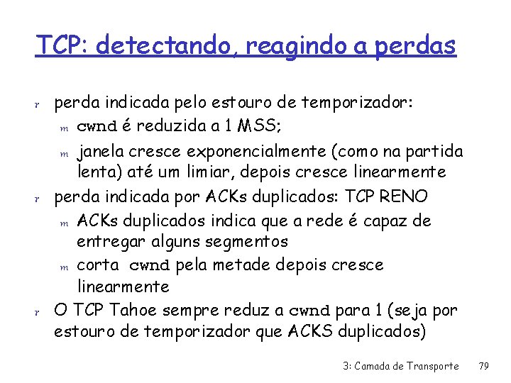 TCP: detectando, reagindo a perdas r perda indicada pelo estouro de temporizador: m cwnd