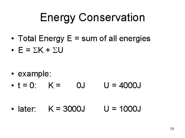 Energy Conservation • Total Energy E = sum of all energies • E = Energy Conservation • Total Energy E = sum of all energies • E =