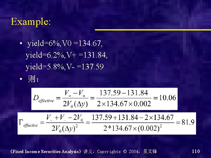Example: • yield=6%, V 0 =134. 67, yield=6. 2%, V+ =131. 84, yield=5. 8%,