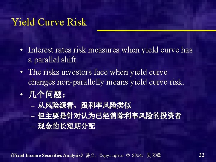 Yield Curve Risk • Interest rates risk measures when yield curve has a parallel