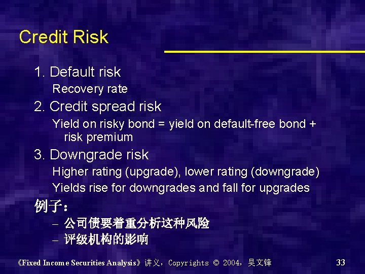 Credit Risk 1. Default risk Recovery rate 2. Credit spread risk Yield on risky