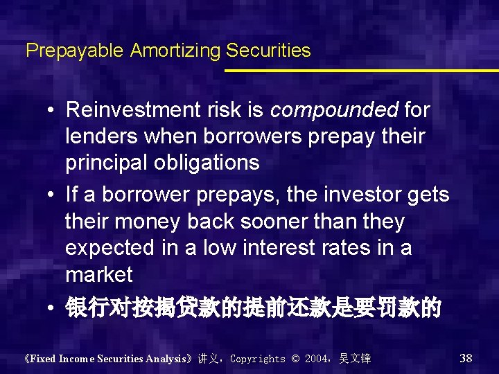 Prepayable Amortizing Securities • Reinvestment risk is compounded for lenders when borrowers prepay their