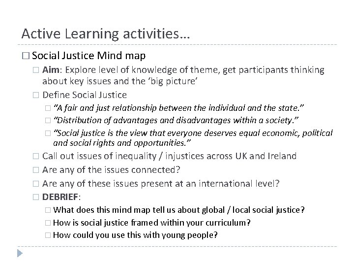 Active Learning activities… � Social Justice Mind map Aim: Explore level of knowledge of