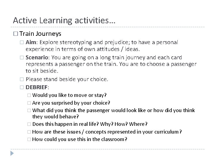 Active Learning activities… � Train Journeys Aim: Explore stereotyping and prejudice; to have a