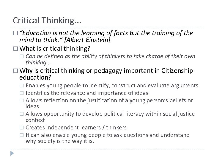 Critical Thinking. . . � “Education is not the learning of facts but the