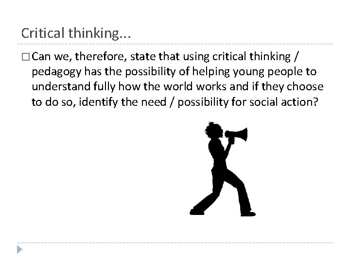 Critical thinking. . . � Can we, therefore, state that using critical thinking /