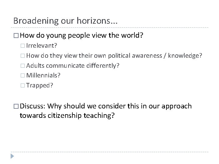 Broadening our horizons. . . � How do young people view the world? �