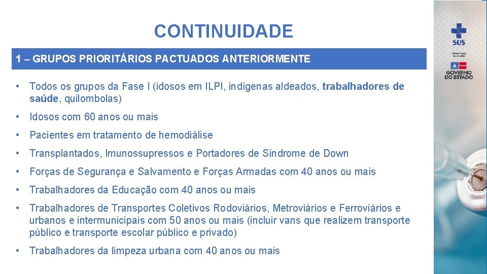 CONTINUIDADE 1 – GRUPOS PRIORITÁRIOS PACTUADOS ANTERIORMENTE • Todos os grupos da Fase I