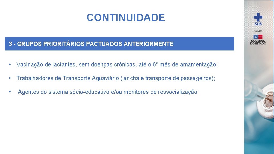 CONTINUIDADE 3 - GRUPOS PRIORITÁRIOS PACTUADOS ANTERIORMENTE • Vacinação de lactantes, sem doenças crônicas,