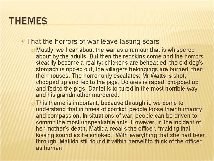 THEMES That the horrors of war leave lasting scars Mostly, we hear about the