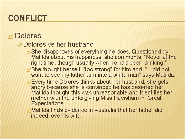 CONFLICT Dolores She vs her husband disapproves of everything he does. Questioned by Matilda