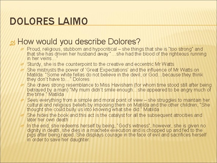 DOLORES LAIMO How would you describe Dolores? Proud, religious, stubborn and hypocritical – she