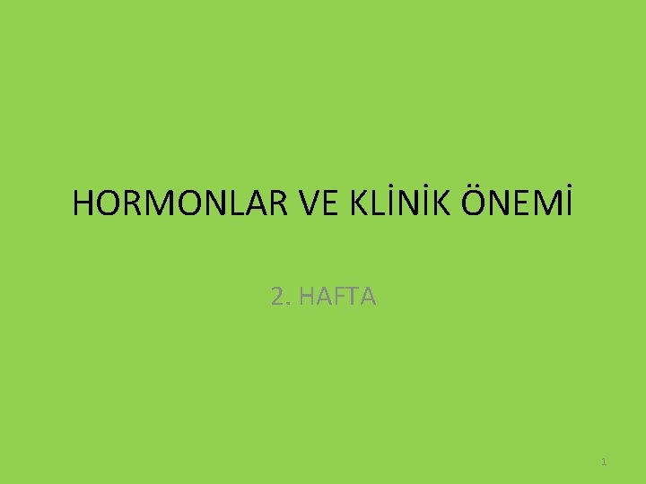 HORMONLAR VE KLİNİK ÖNEMİ 2. HAFTA 1 