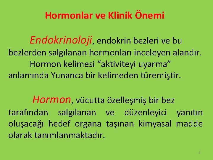 Hormonlar ve Klinik Önemi Endokrinoloji, endokrin bezleri ve bu bezlerden salgılanan hormonları inceleyen alandır.