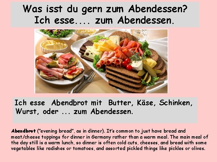 Was isst du gern zum Abendessen? Ich esse. . zum Abendessen. Ich esse Abendbrot