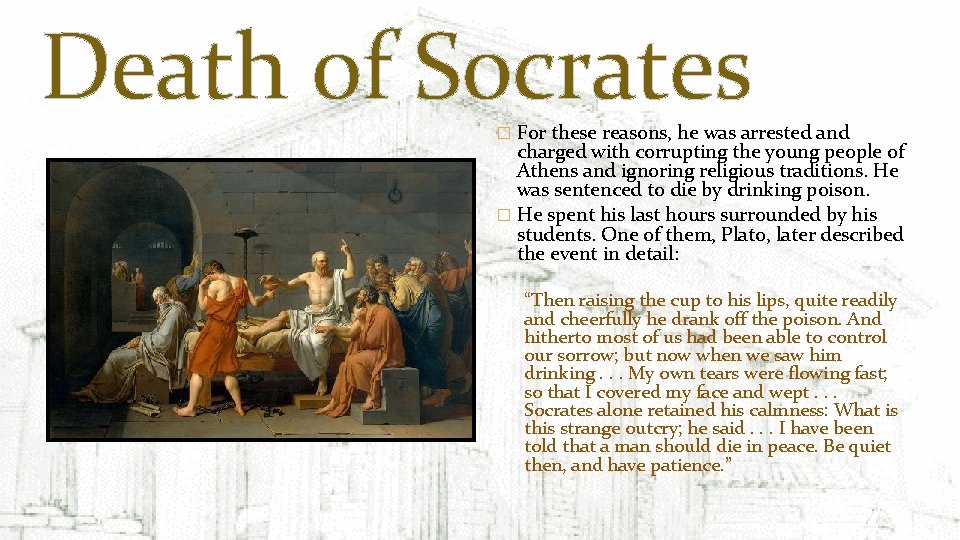 Death of Socrates � For these reasons, he was arrested and charged with corrupting