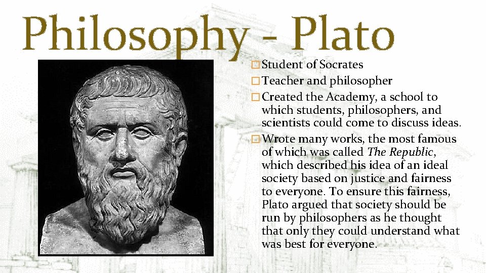 Philosophy - Plato � Student of Socrates � Teacher and philosopher � Created the
