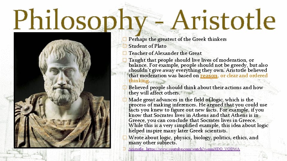 Philosophy - Aristotle Perhaps the greatest of the Greek thinkers Student of Plato Teacher