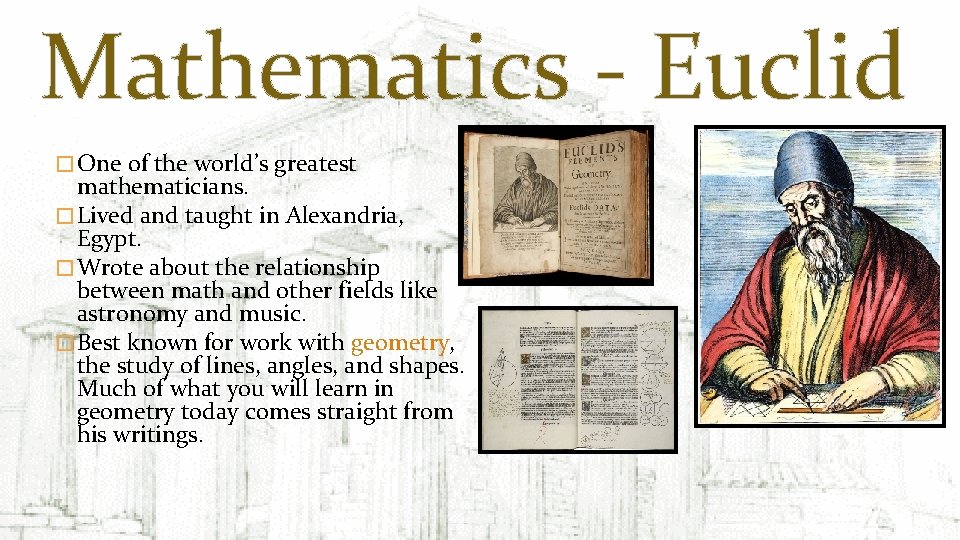 Mathematics - Euclid � One of the world’s greatest mathematicians. � Lived and taught