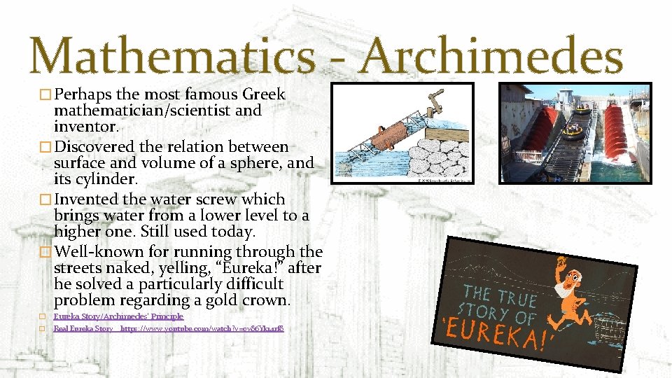 Mathematics - Archimedes � Perhaps the most famous Greek mathematician/scientist and inventor. � Discovered
