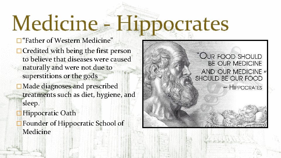Medicine - Hippocrates � “Father of Western Medicine” � Credited with being the first