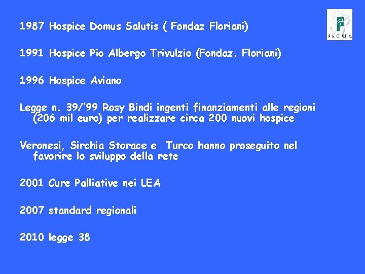 1987 Hospice Domus Salutis ( Fondaz Floriani) 1991 Hospice Pio Albergo Trivulzio (Fondaz. Floriani)