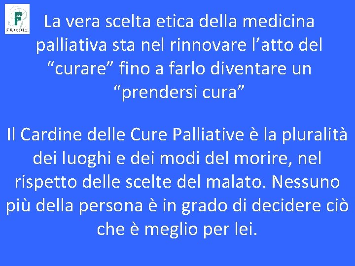 La vera scelta etica della medicina palliativa sta nel rinnovare l’atto del “curare” fino