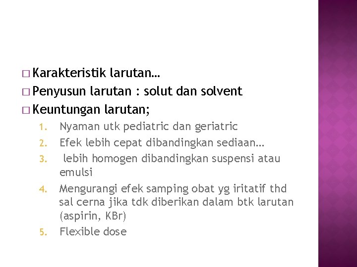 � Karakteristik larutan… � Penyusun larutan : solut dan solvent � Keuntungan larutan; 1.