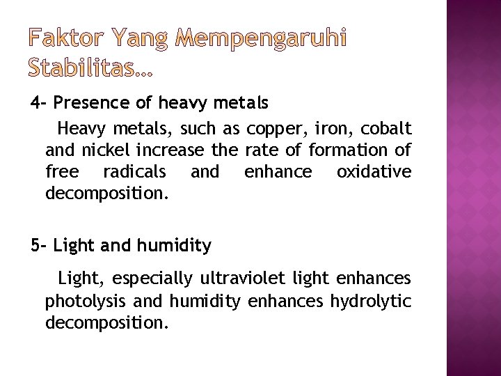 4 - Presence of heavy metals Heavy metals, such as copper, iron, cobalt and